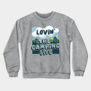 Lovin' The Camping Life - Typographic Outdoors Lover Gift Crewneck Sweatshirt